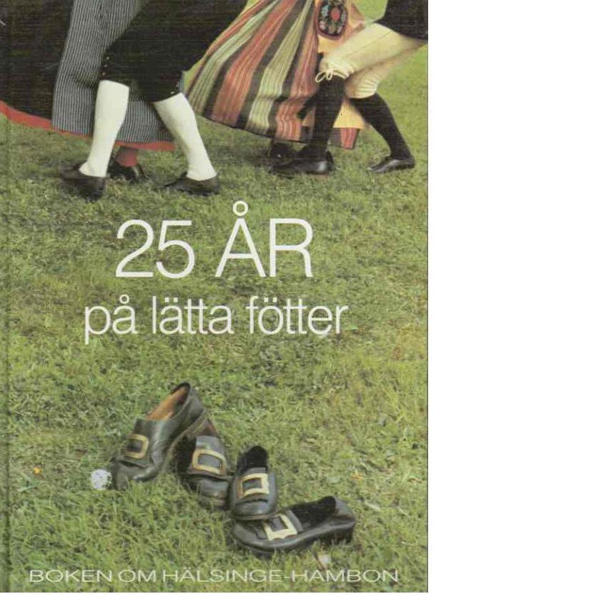 25 år på lätta fötter : boken om hälsinge-hambon - Nahlbom, Stig och Andersson, Stig