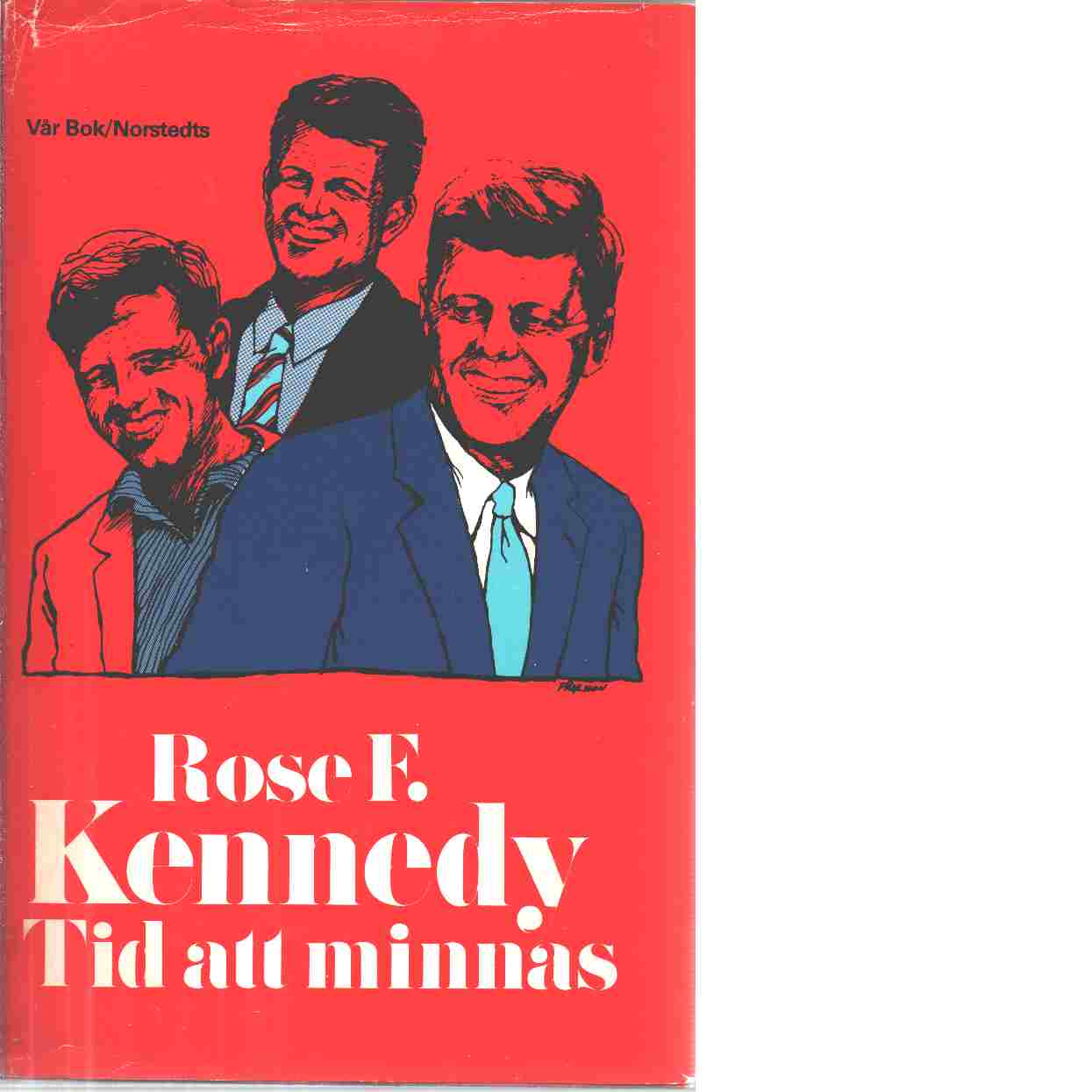 Tid att minnas / Rose Fitzgerald Kennedy - Kennedy, Rose Fitzgerald