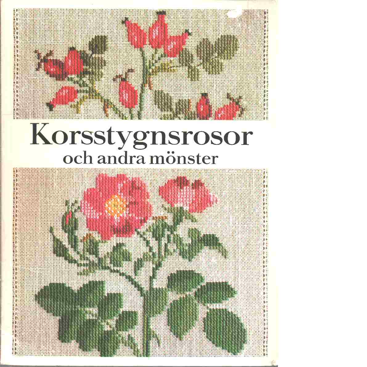 Korsstygnsrosor och andra mönster till dukar, tavlor, kuddar m.m - Bengtsson, Gerda