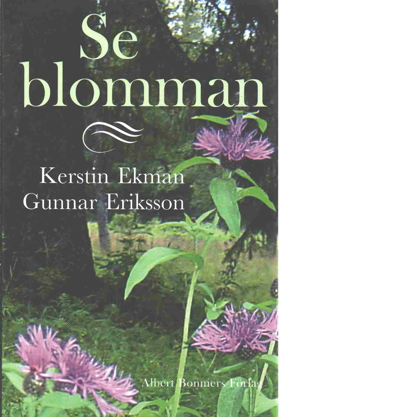 Se blomman - Ekman, Kerstin och Eriksson, Gunnar