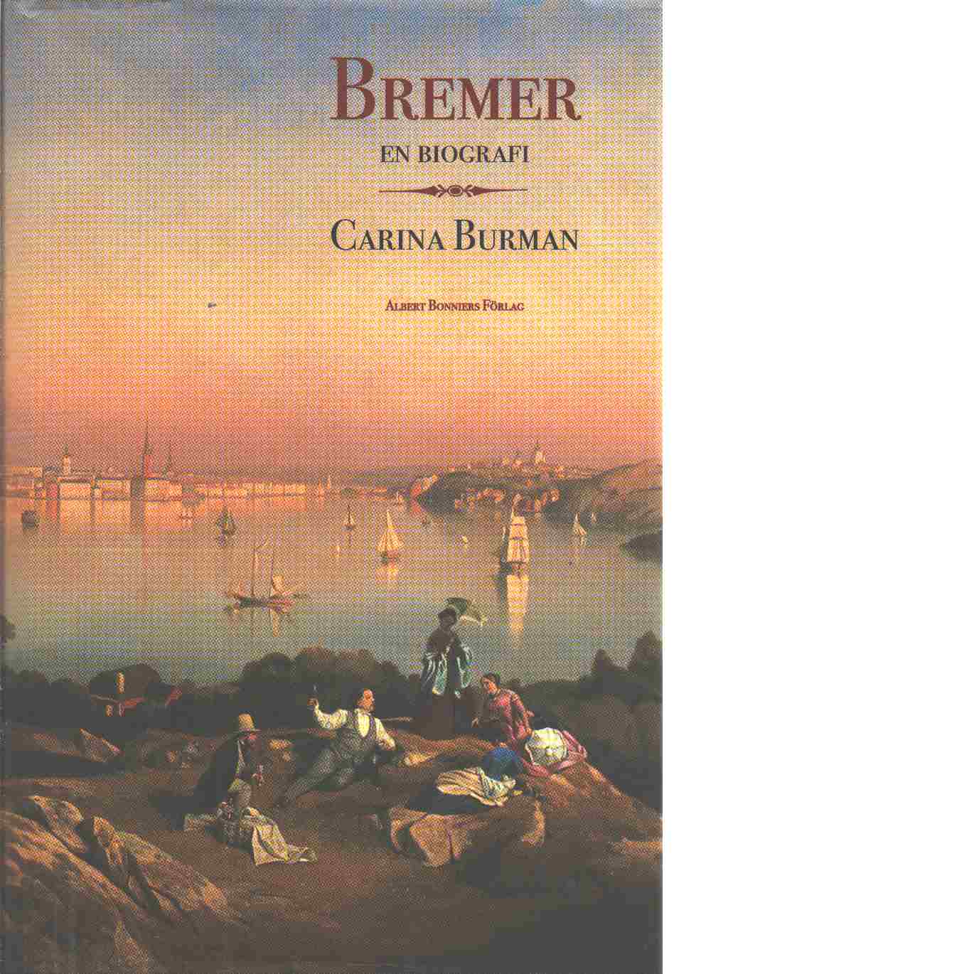 Bremer : en biografi - Burman, Carina