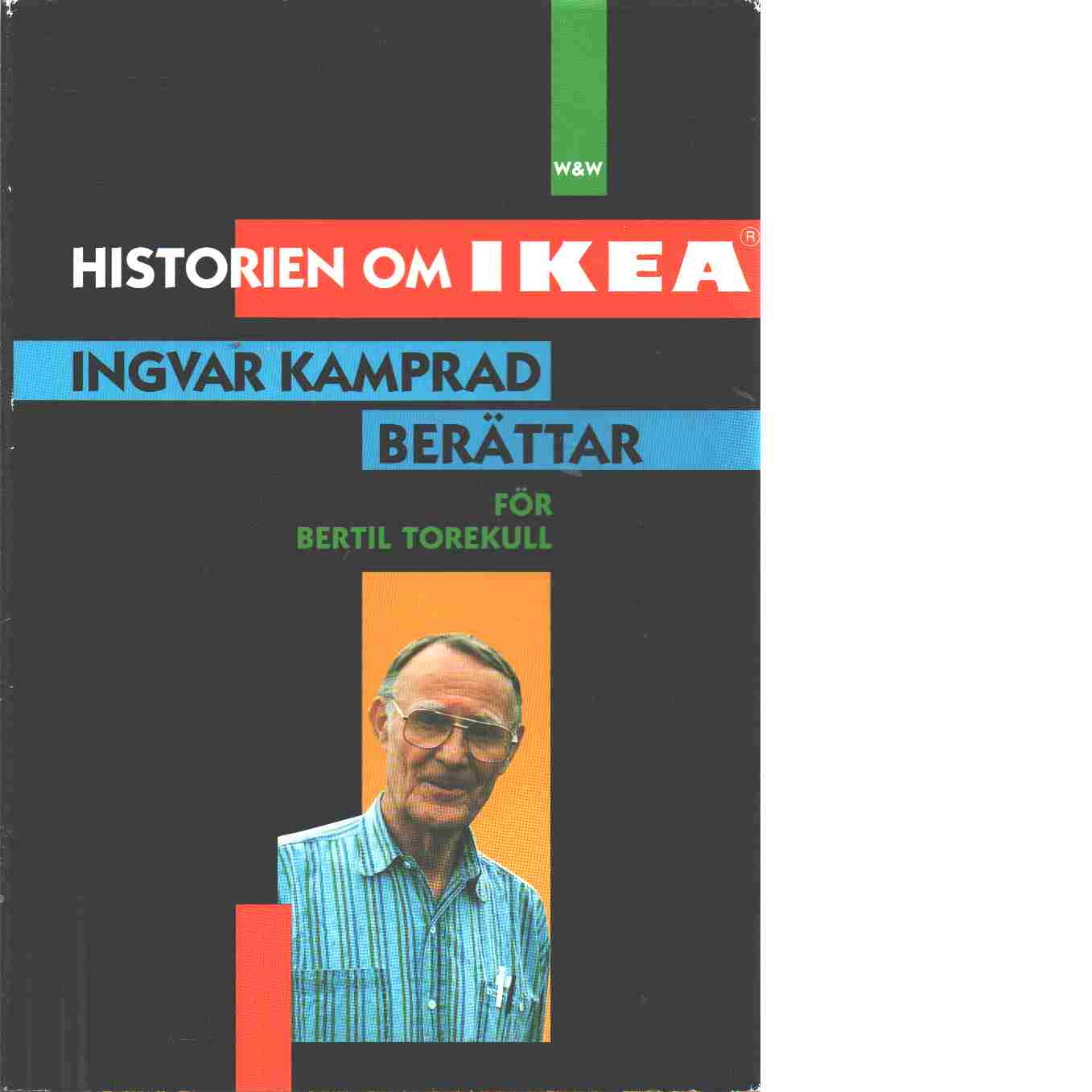 Historien om IKEA - Kamprad, Ingvar och Torekull, Bertil