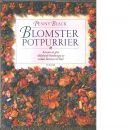 Blomsterpotpurrier : konsten att göra väldoftande blandningar av torkade blommor och blad - Black, Penny