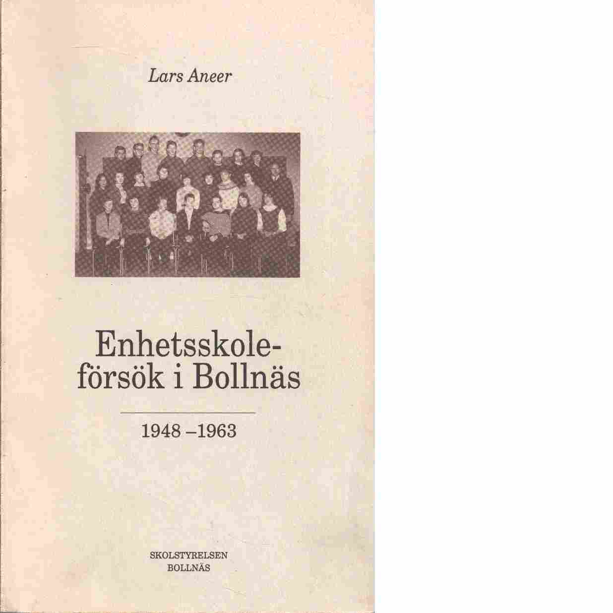 Enhetsskoleförsök i Bollnäs 1948-1963 - Aneer, Lars