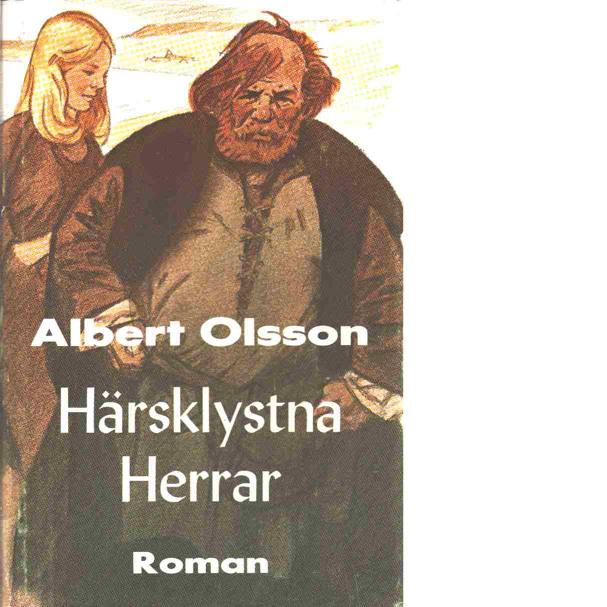 Härsklystna herrar : historisk roman - Olsson, Albert