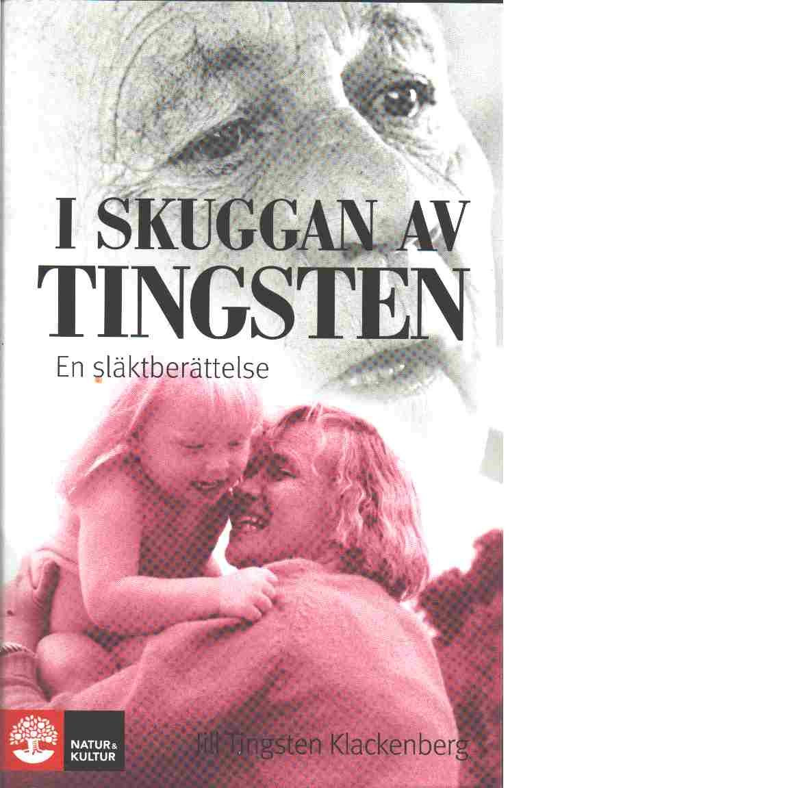 I skuggan av Tingsten : en släktberättelse - Klackenberg, Jill Tingsten