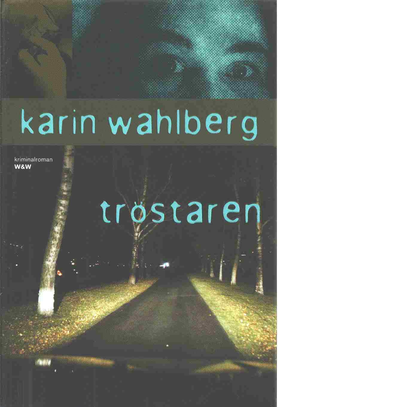 Tröstaren : kriminalroman - Wahlberg, Karin