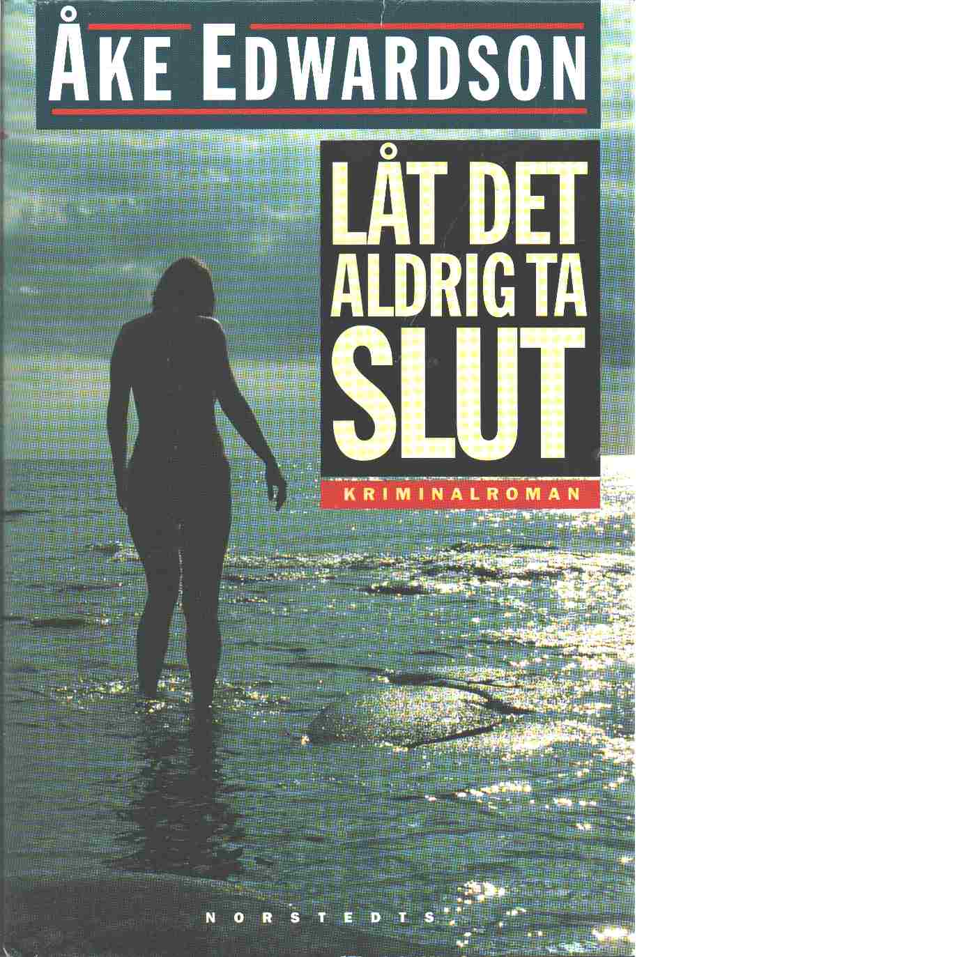Låt det aldrig ta slut - Edwardson, Åke