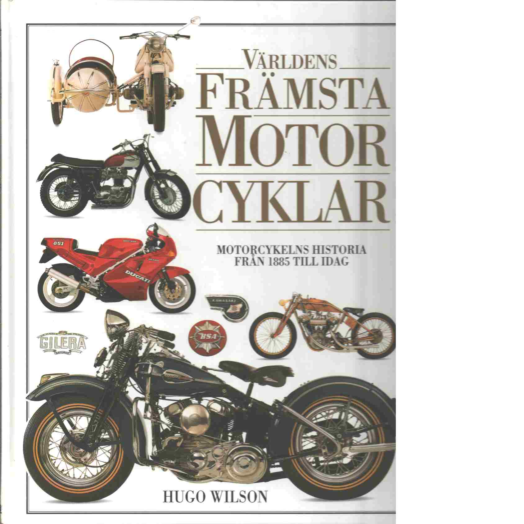 Världens främsta motorcyklar : [motorcykelns historia från 1885 till idag - Wilson, Hugo
