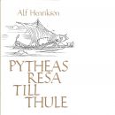 Pytheas resa till Thule - Henrikson, Alf