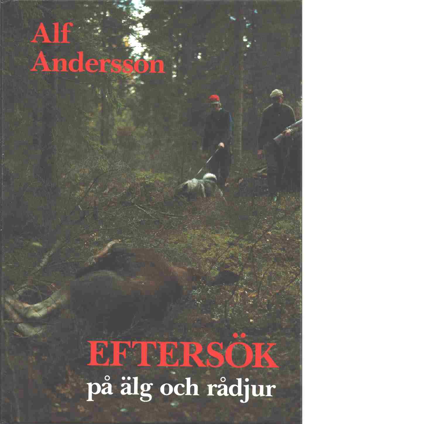 Eftersök på älg och rådjur : faktabok - Andersson, Alf