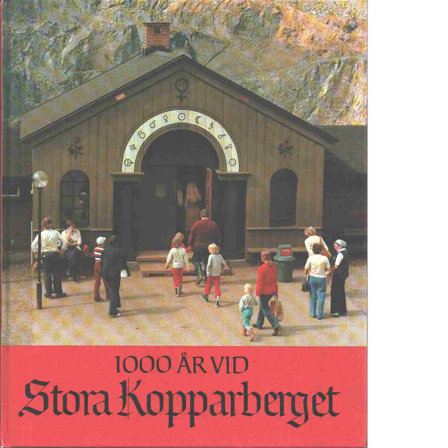 1000 år vid Stora Kopparberget - Rydberg, Sven och Gullers, Peter