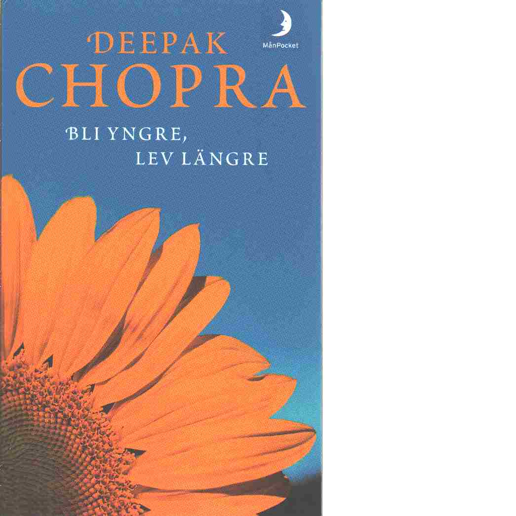 Bli yngre, lev längre - Chopra, Deepak & Simon, David