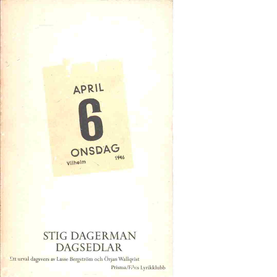 Dagsedlar : publicerade i Dagstidningen Arbetaren 1944-1954 - Dagerman, Stig
