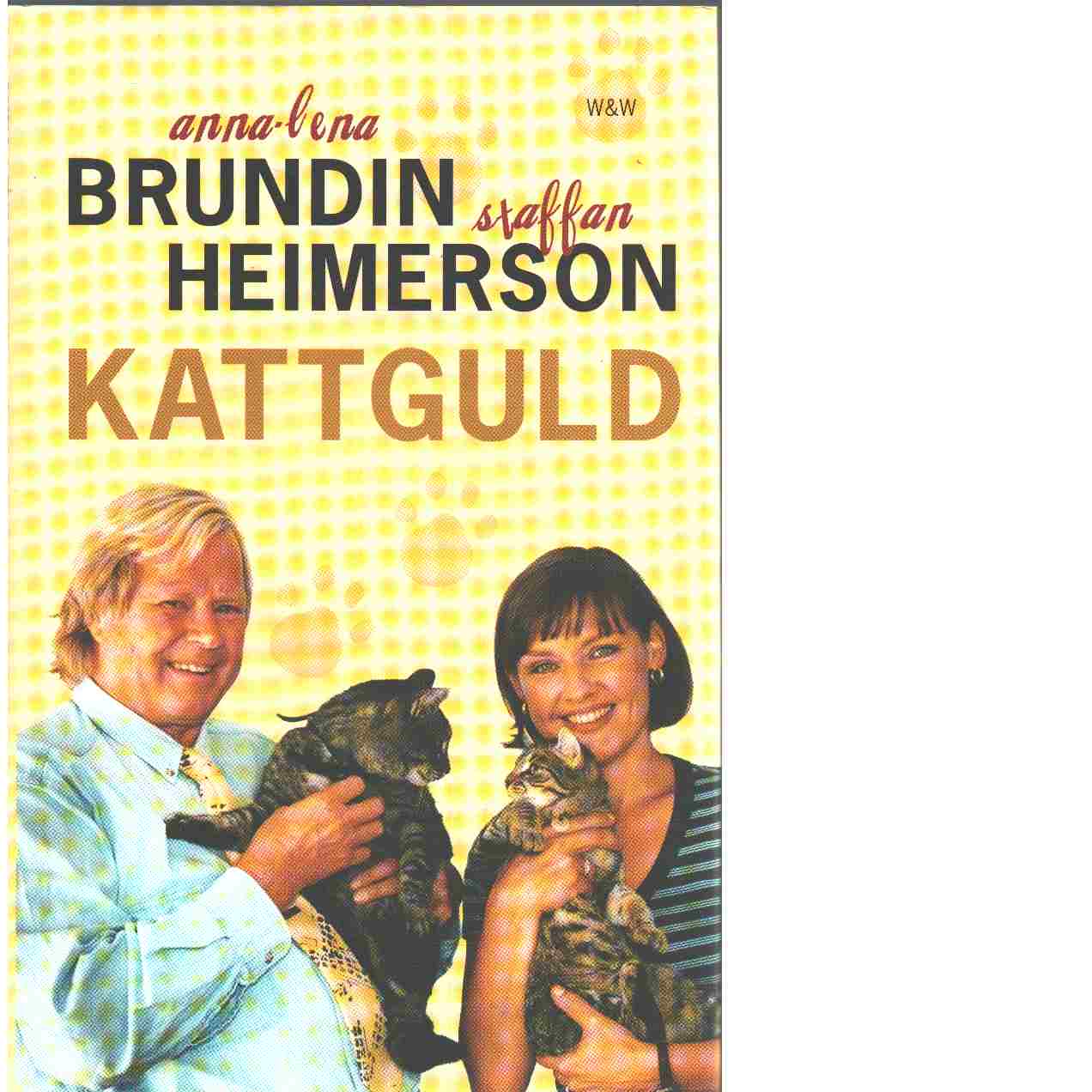 Kattguld : med nytagna kattarazzibilder - Brundin, Anna-Lena och Heimerson, Staffan