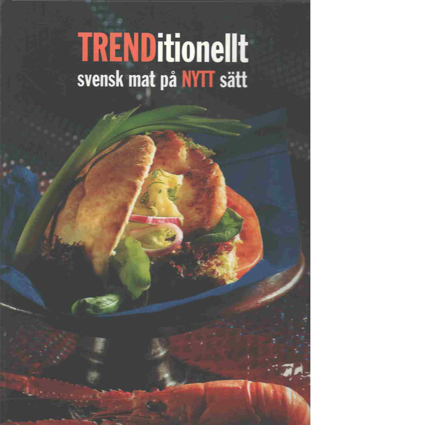 Trenditionellt : svensk mat på nytt sätt - Red. Andersson, Eva-Britt