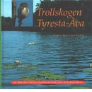 Trollskogen Tyresta-Åva : en bok om Tyresta nationalpark och naturreservat - Magnusson, Lars