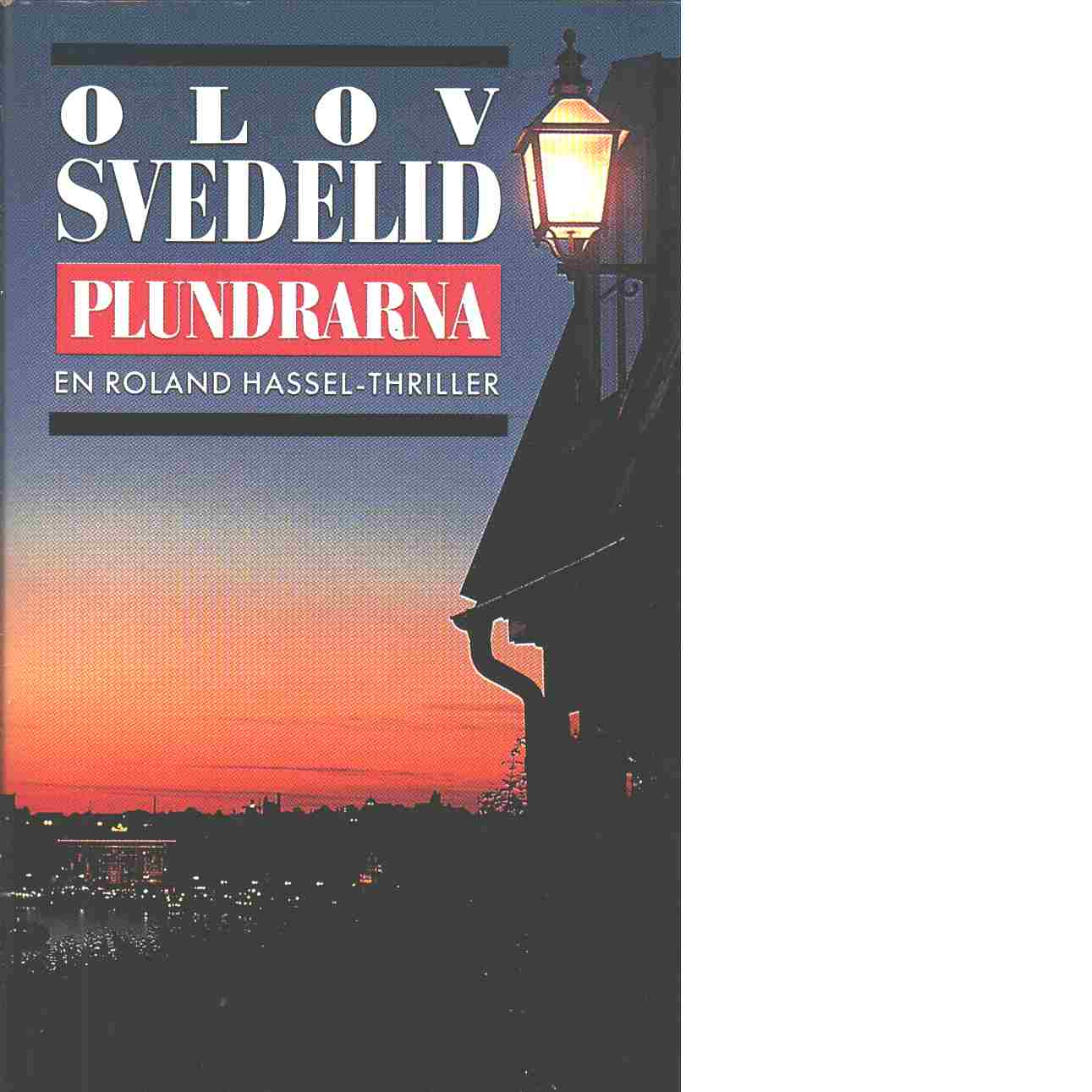 Plundrarna : en Roland Hassel-thriller - Svedelid, Olov