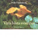 Våra bästa svampar - Holmberg, Pelle
