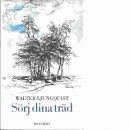 Sörj dina träd : roman - Ljungquist, Walter
