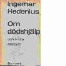 Om dödshjälp och andra essayer - Hedenius, Ingemar