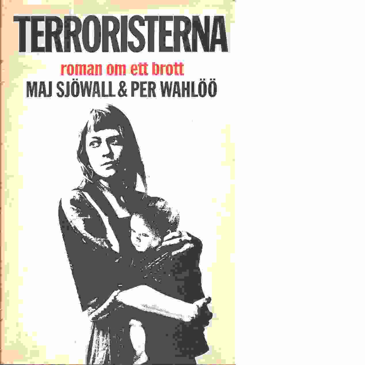 Terroristerna : roman om ett brott - Sjöwall, Maj och Wahlöö, Per