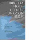 Tusen år av ögonblick : från den heliga Birgitta till den syndiga - Holm, Birgitta