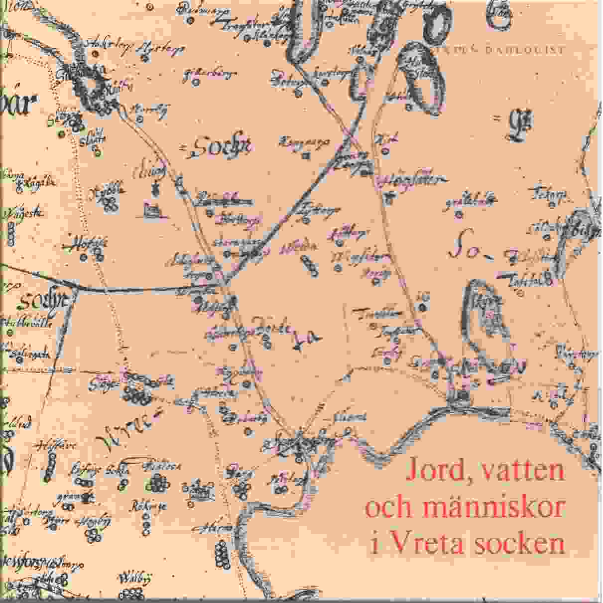 Jord, vatten och människor i Vreta socken : en inblick i det ekonomiska livets historia därstädes - Dahlquist, Sixten