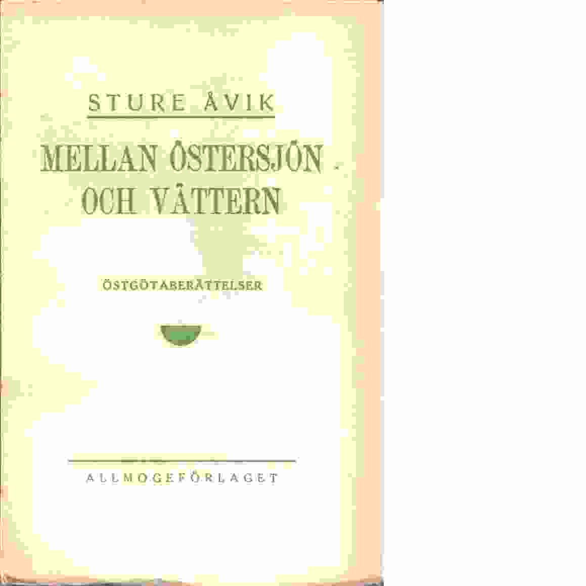 Mellan Östersjön och Vättern : berättelser - Andersson, Gunnar