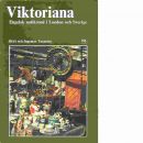 Viktoriana : engelsk antikrond i London och Sverige - Tunander, Britt och Tunander, Ingemar