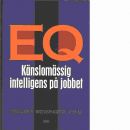 EQ : känslomässig intelligens på jobbet - Weisinger, Hendrie