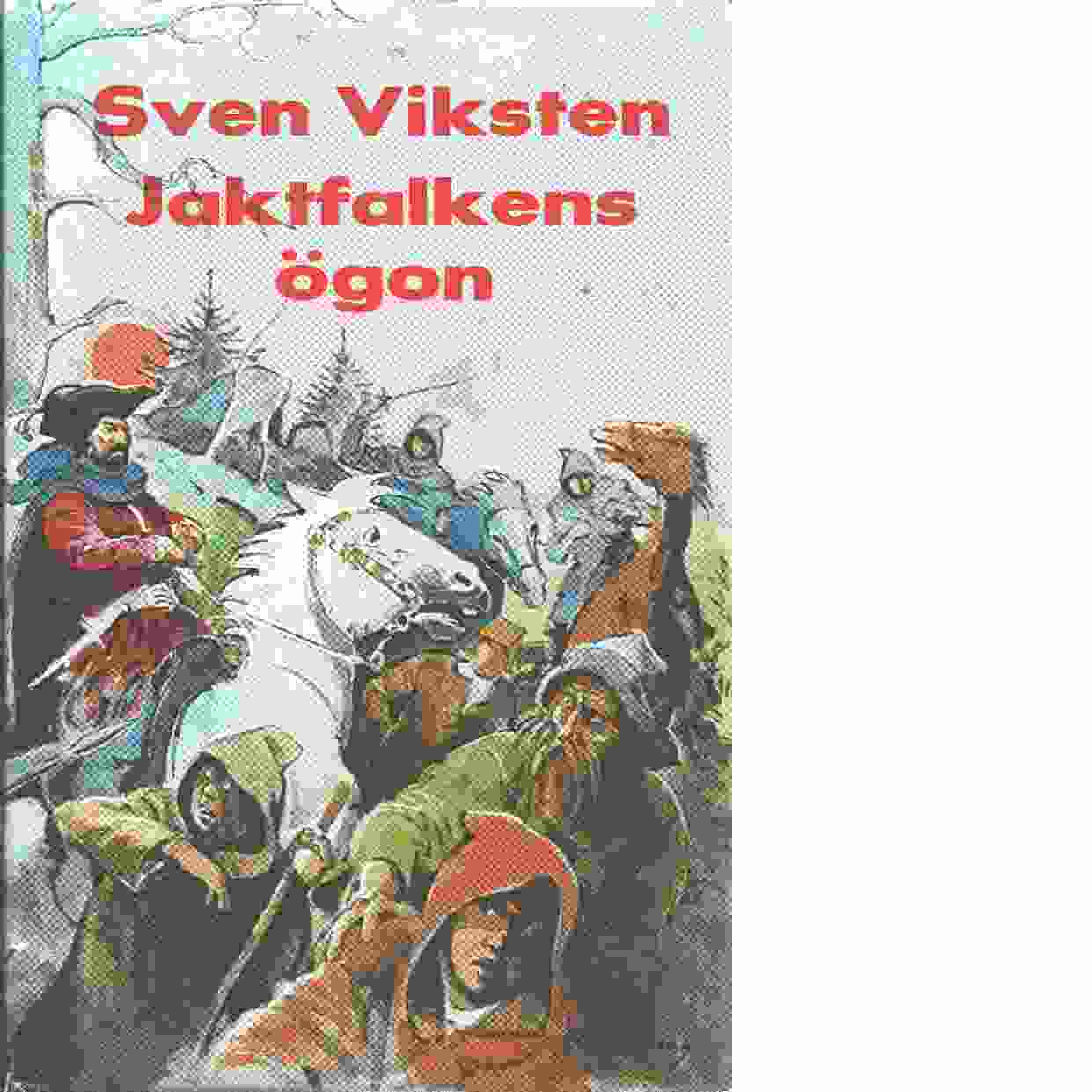 Jaktfalkens ögon : historisk roman - Viksten, Sven