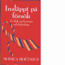 Insläppt på försök : en bok om kvinnor och ledarskap - Boëthius, Monica