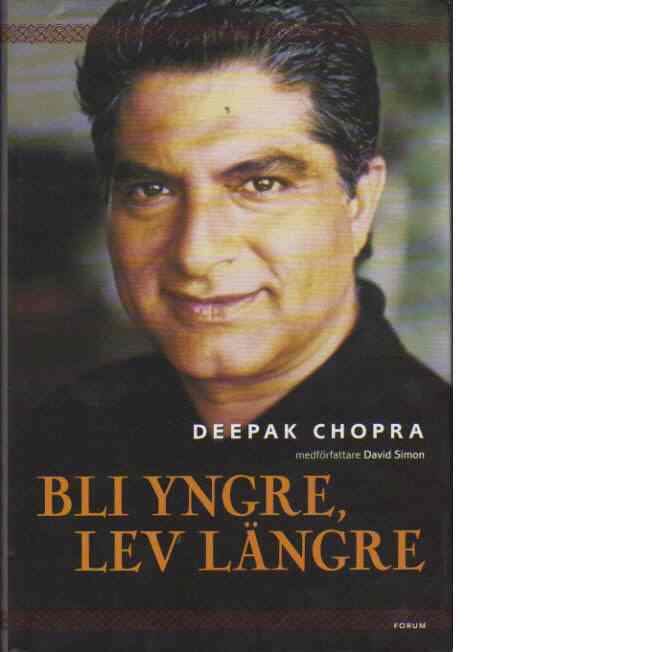 Bli yngre, lev längre - Chopra, Deepak & Simon, David