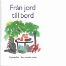 Från jord till bord : vegetabilier i den svenska maten - Red,