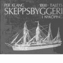1800-talets skeppsbyggeri i Nyköping. - Klang, Per