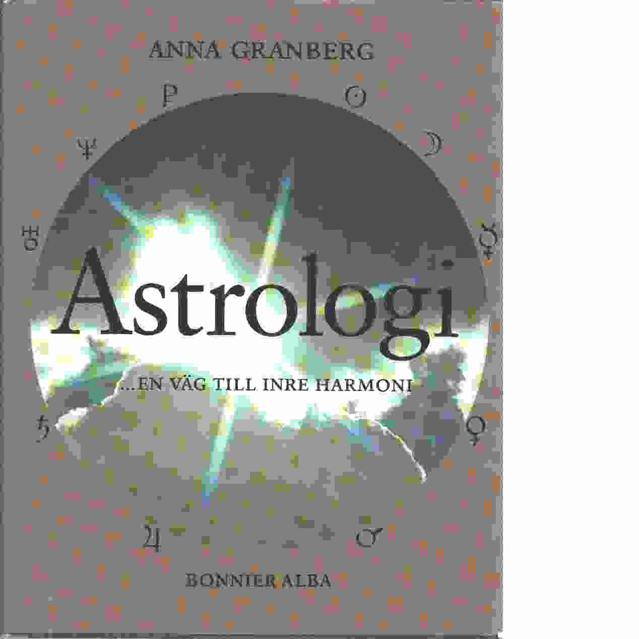 Astrologi : -en väg till inre harmoni - Granberg, Anna