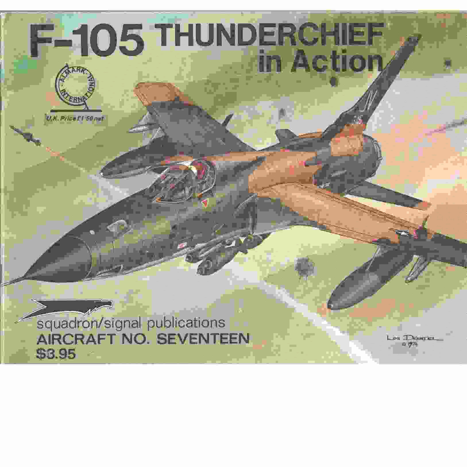 F-105 Thunderchief in Action - Aircraft No. Seventeen - Drendel, Lou