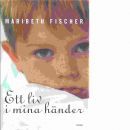 Ett liv i mina händer - Fischer, Maribeth