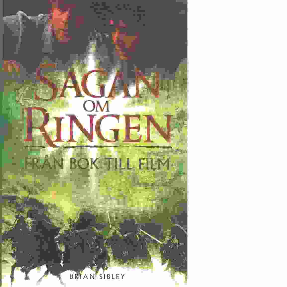 Sagan om ringen : från bok till film - Sibley, Brian