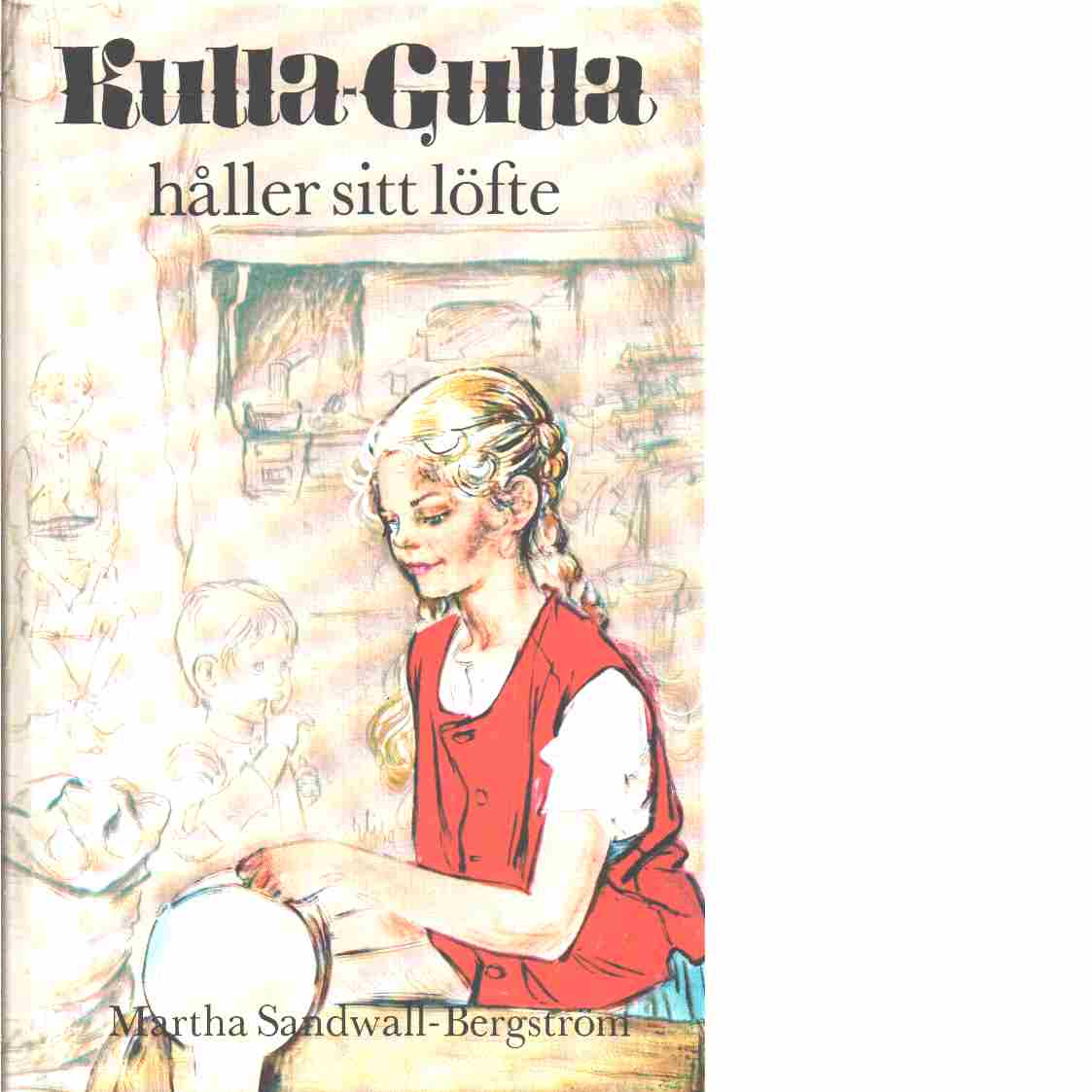 Kulla-Gulla håller sitt löfte - Sandwall-Bergström, Martha