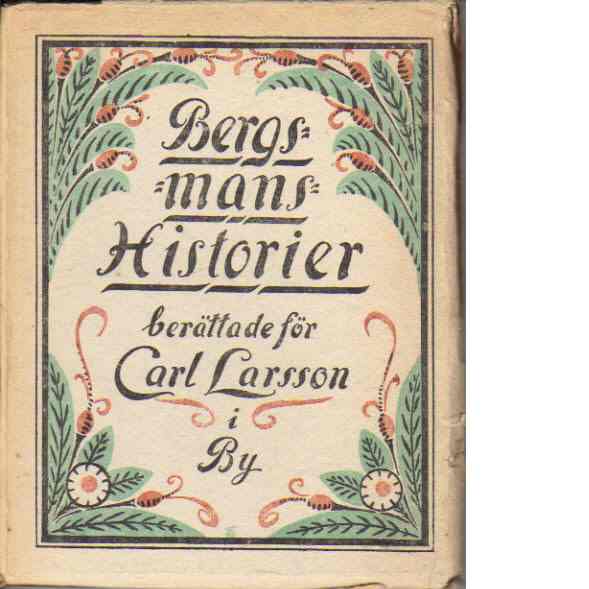 Bergsmanshistorier - berättade för Carl Larsson i By - Larsson Carl