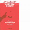 Att må dåligt är en bra början : en bok om den obegränsade människan - Stern, Bengt