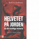 Helvetet på jorden : en SS-frivilligs historia - Jordbruen, Rolf Ivar