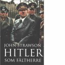 Hitler som fältherre - Strawson, John
