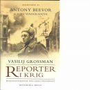 Reporter i krig : dagboksanteckningar från andra världskriget  - Grossman, Vasilij Semenovič