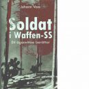 Soldat i Waffen-SS : ett ögonvittne berättar - Voss, Johann