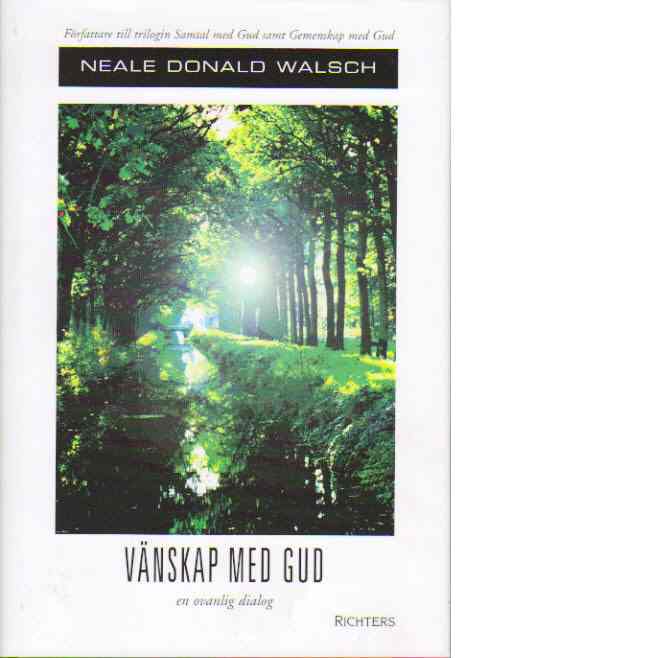 Vänskap med Gud : en ovanlig dialog - Walsch, Neale Donald