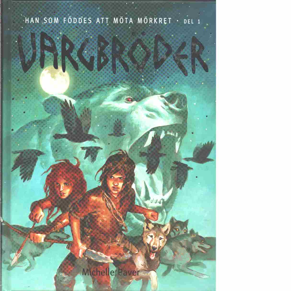Vargbröder. Han som föddes att möta mörkret - Paver, Michelle