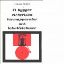Vi bygger elektriska larmapparater och lokaltelefoner  - Møller, Gunnar 